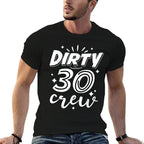 Dirty 30 Crew - 30th Birthday Party  Versatile T-Shirt