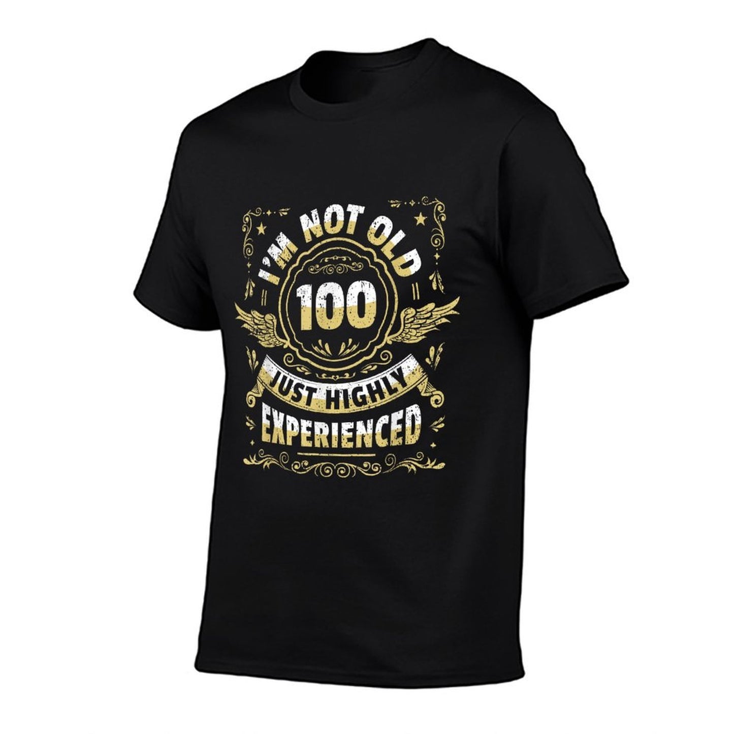 100 Years I'm Not Old Highly Experienced I 100th Birthday  Durable T-Shirt