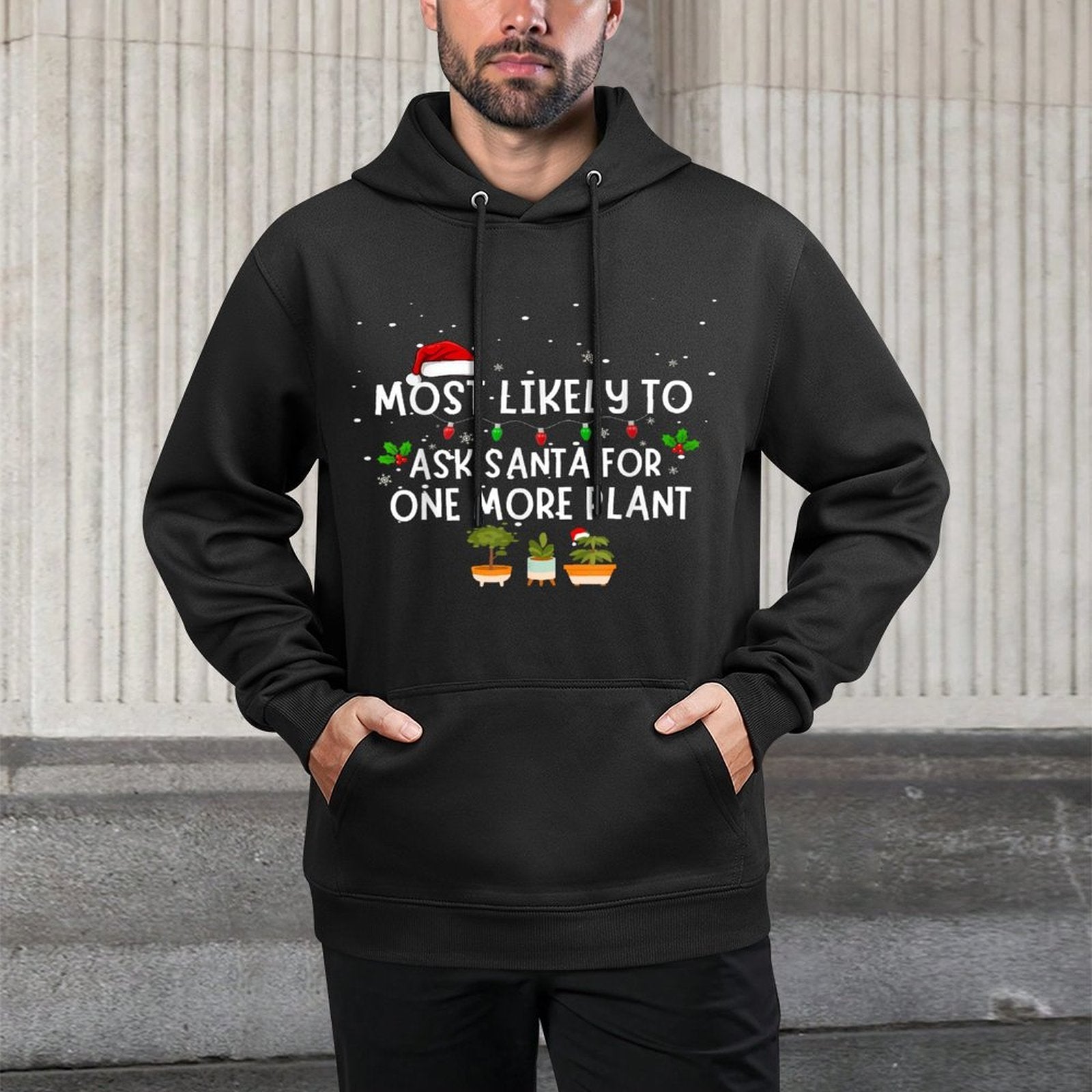 Most Likely to Ask Santa for One More Plant Shrink-Resistant Hoodie