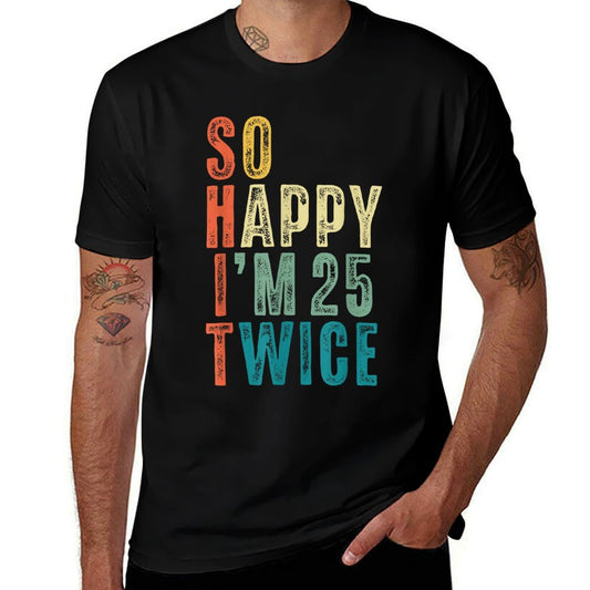 So Happy Im 25 Twice 50th Birthday Funny 50 Years Old Bday  Lightweight T-Shirt