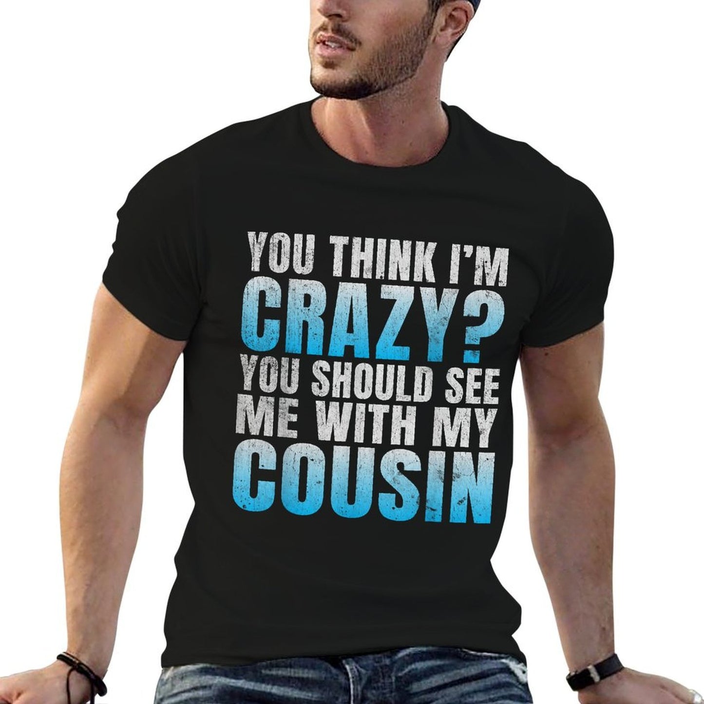 You Think Im Crazy You Should See Me with My Cousin  Lightweight T-Shirt