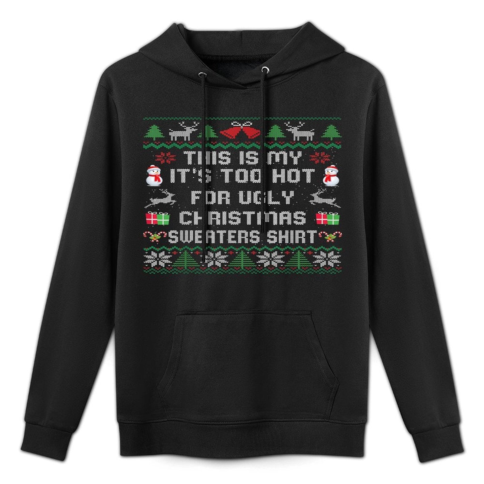 This Is My Its Too Hot For Ugly Christmas Sweaters Versatile Streetwear Hoodie
