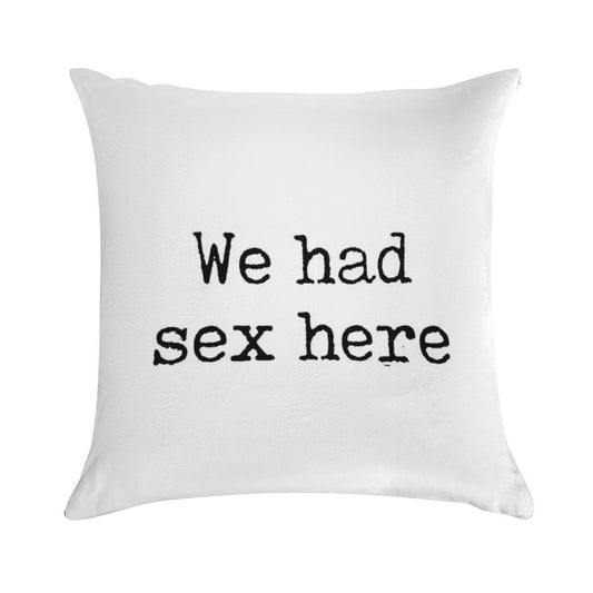 We Had Sex Here, Funny Slogan Soft Washable Throw Pillow