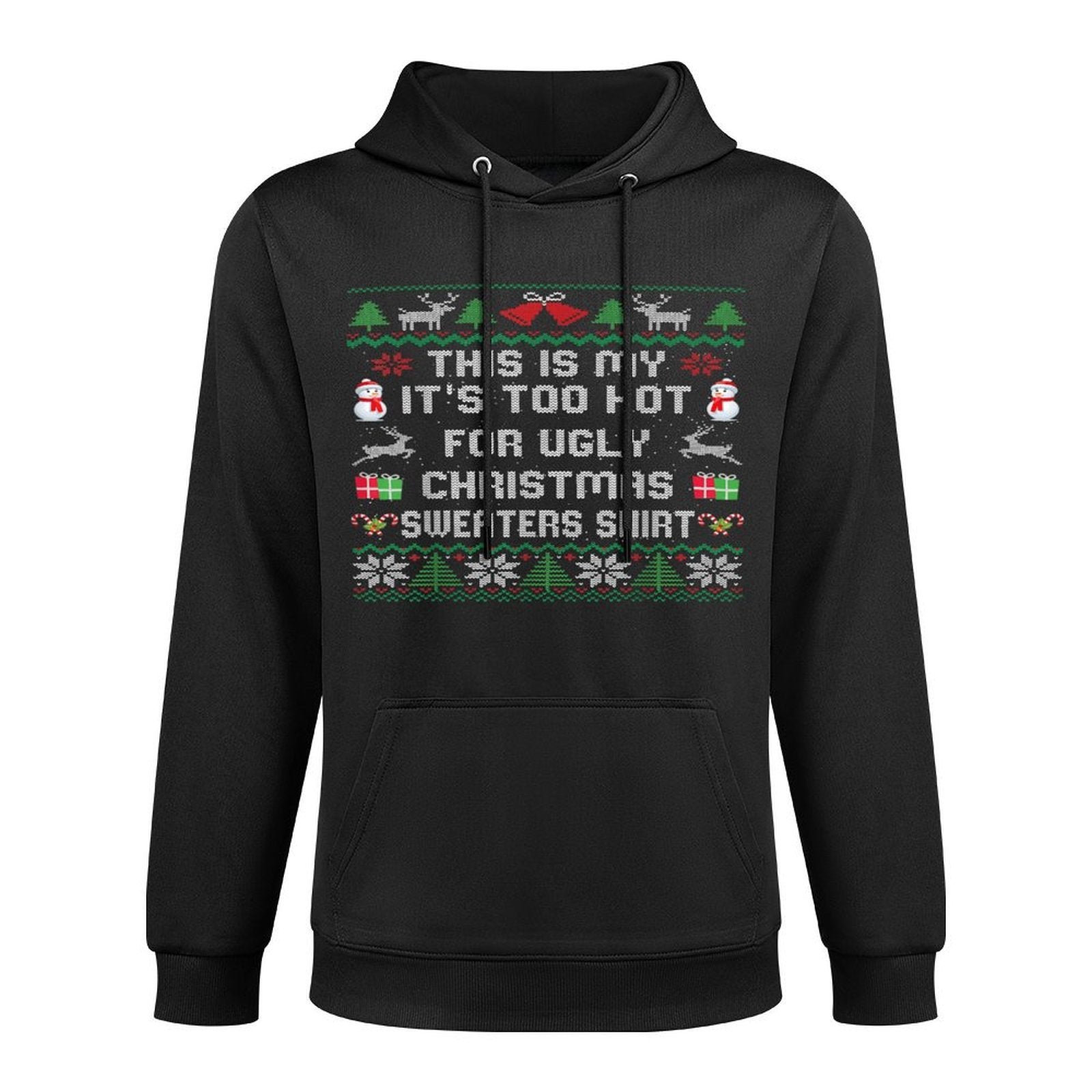This Is My Its Too Hot For Ugly Christmas Sweaters Versatile Streetwear Hoodie