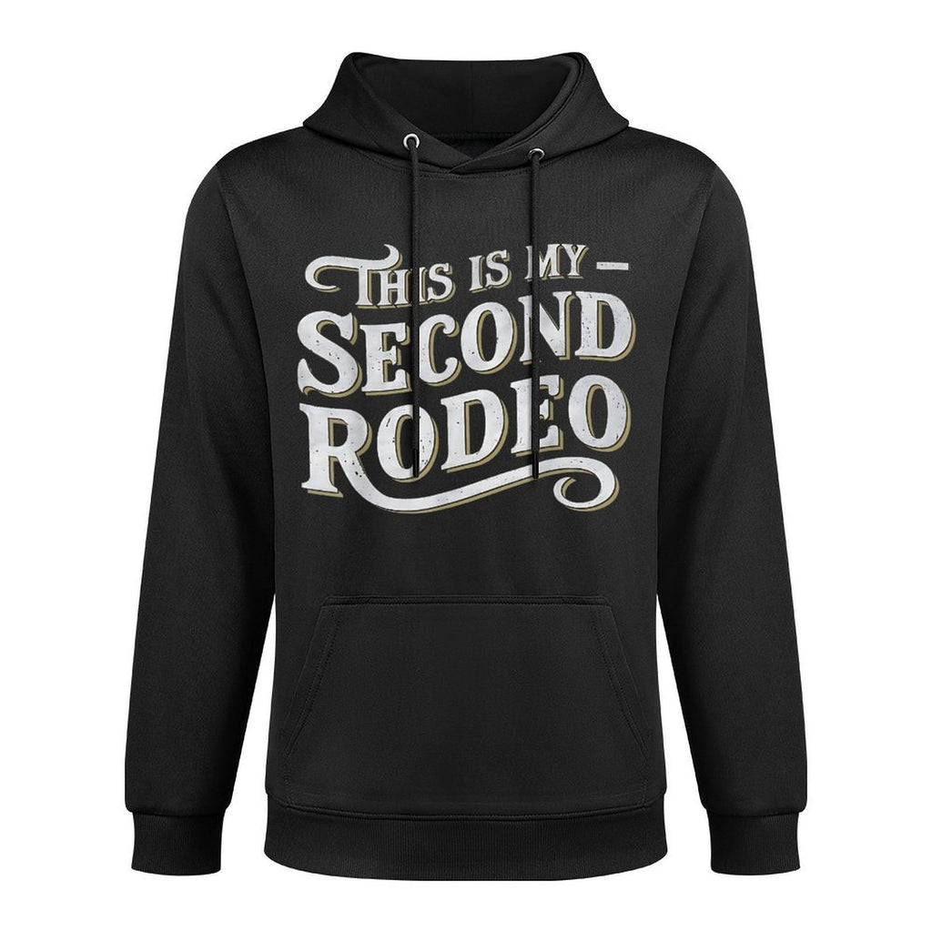 This Is My Second Rodeo Funny Sarcastic Adjustable Hood Hoodie