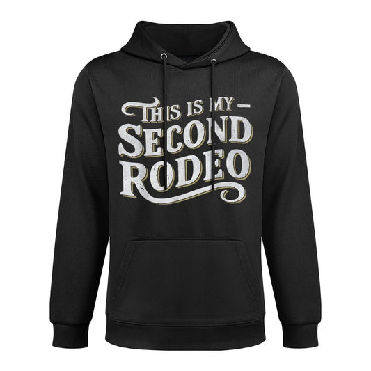 This Is My Second Rodeo Funny Sarcastic Adjustable Hood Hoodie