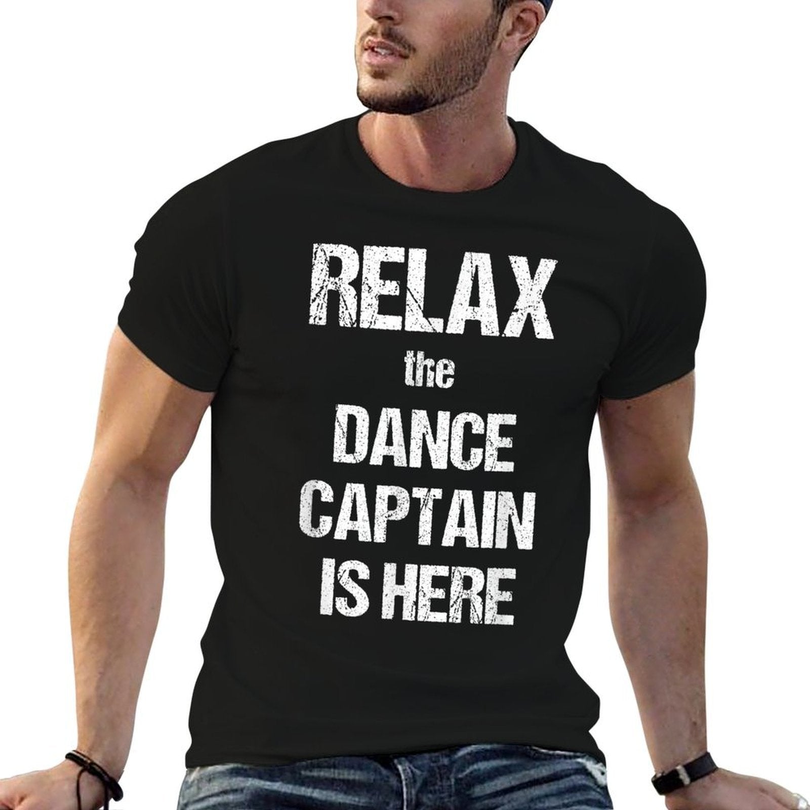 Relax The Dance Captain Is Here Music Film Theatre TV  Classic T-Shirt