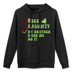Nice Naughty My Brother Made Me Do It Christmas List All-Day Comfort Hoodie