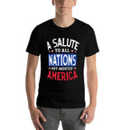 A Salute To All Nations But Mostly America Fourth Of July  Tagless Design T-Shirt