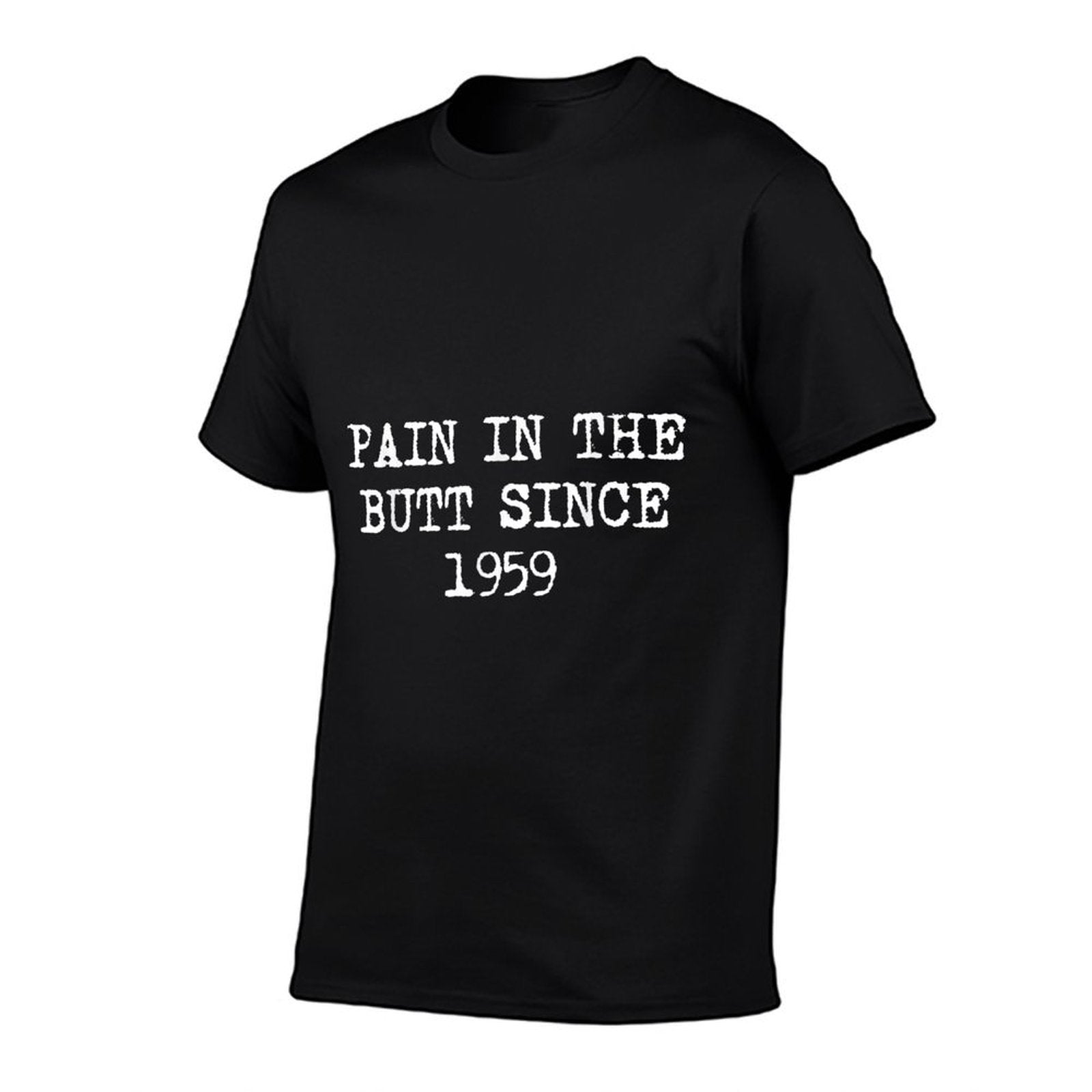 Pain In The Butt Since 1959 Funny 60th Birthday T  High-quality Stitching T-Shirt