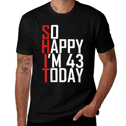 So Happy I'm 43 Years Old Gag Joke Funny 43rd Birthday  Moisture-wicking T-Shirt