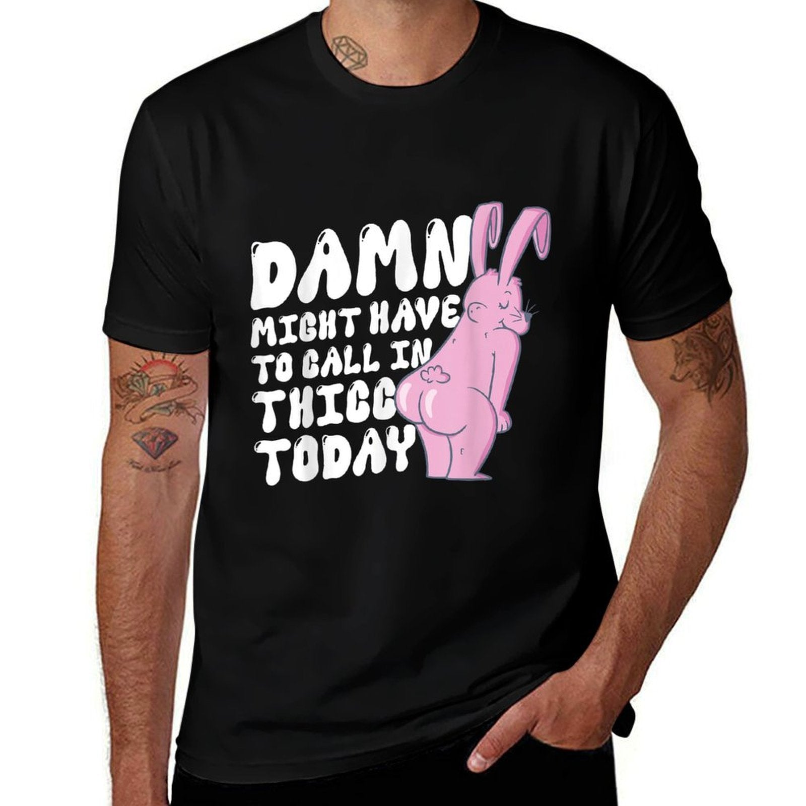 Damn I Might Have To Call In Thicc Today Meme Funny Bunny  Tagless Design T-Shirt