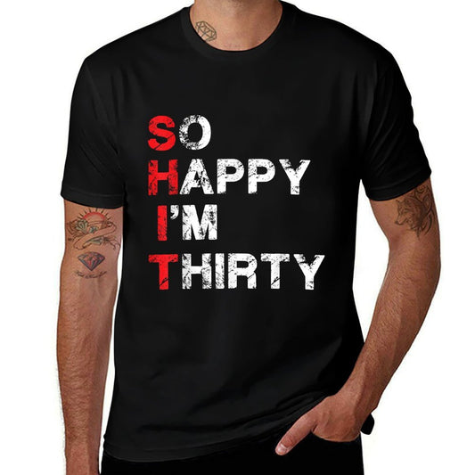 So Happy I'm Thirty Funny Sarcastic 30th Birthday  Summer-ready Fabric T-Shirt