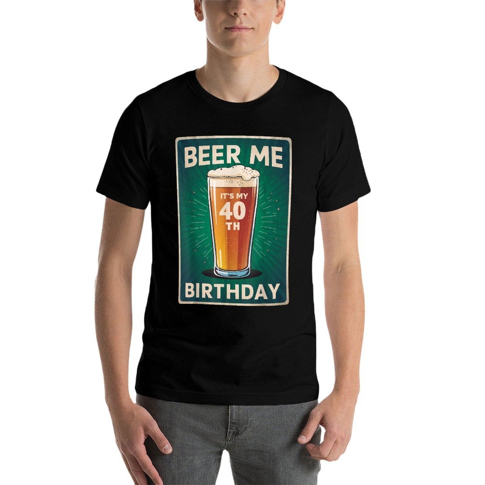 Beer Me It's My 40th Birthday Lover Retro Vintage Man Woman  Odor-resistant T-Shirt