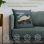 Honey Badger Dont Care - Animal Series Soft Gift Ready Throw Pillow
