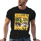 Seriously Horny Funny Offensive Retro Bootleg 90s Graphic  Slim-fit Cut T-Shirt