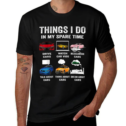 Things I Do in My Spare Time Hobby Drive Cars Lover Funny  Durable T-Shirt