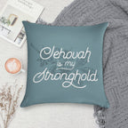 JEHOVAH IS MY STRONGHOLD Soft Fade-Resistant Throw Pillow