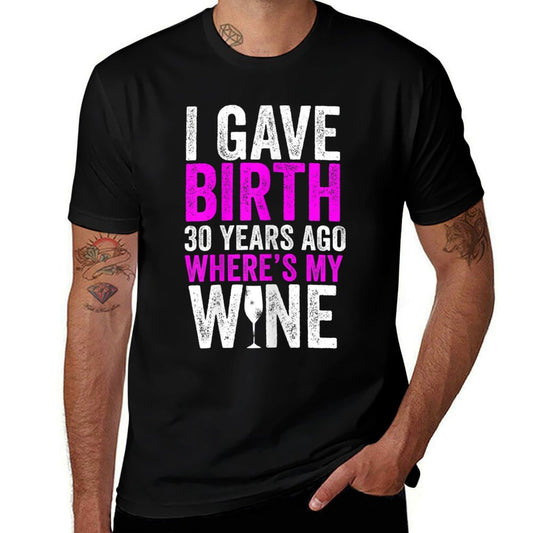 Womens I Gave Birth 30 Years Ago Where's My Wine 30th Birthday  Oversized Silhouette T-Shirt