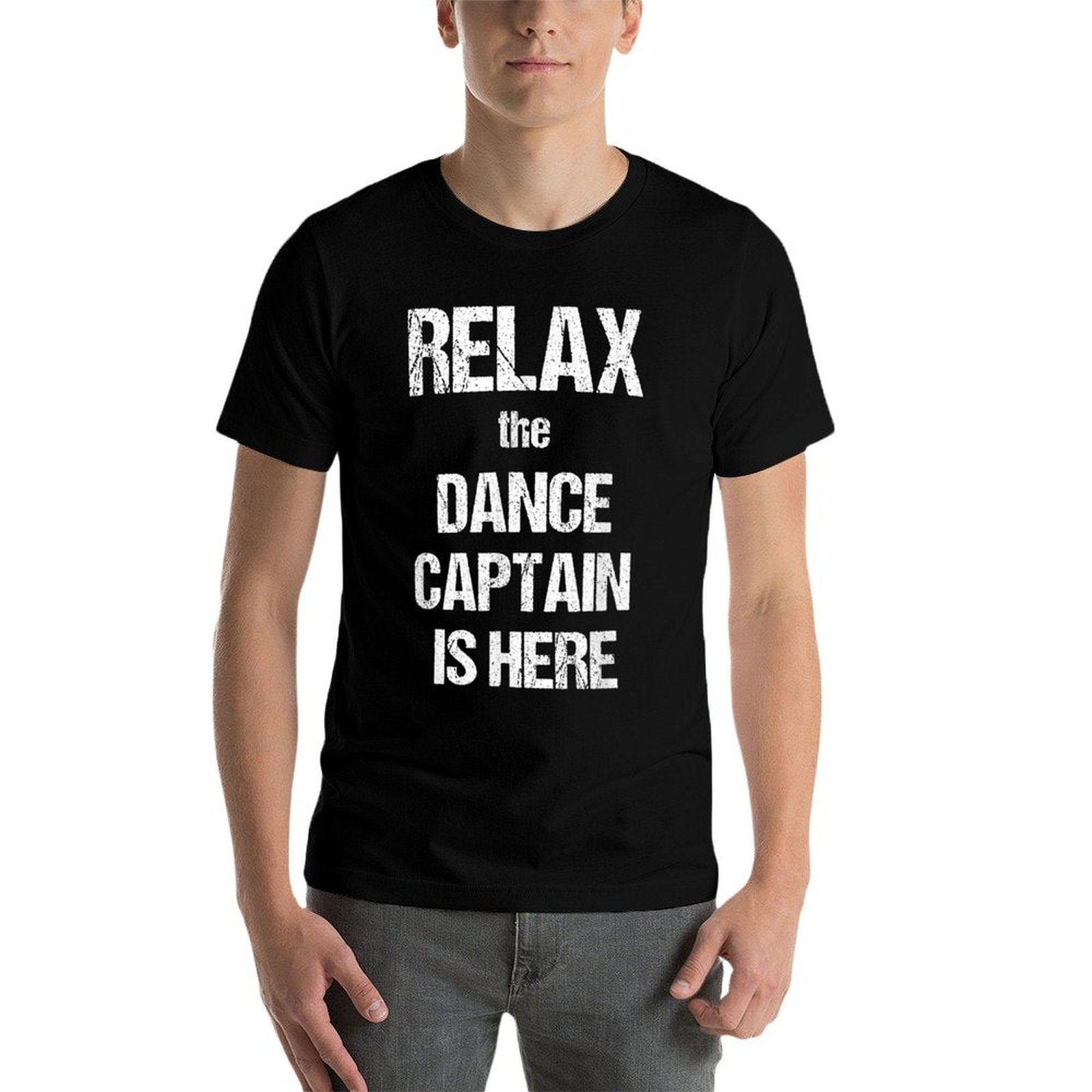 Relax The Dance Captain Is Here Music Film Theatre TV  Classic T-Shirt
