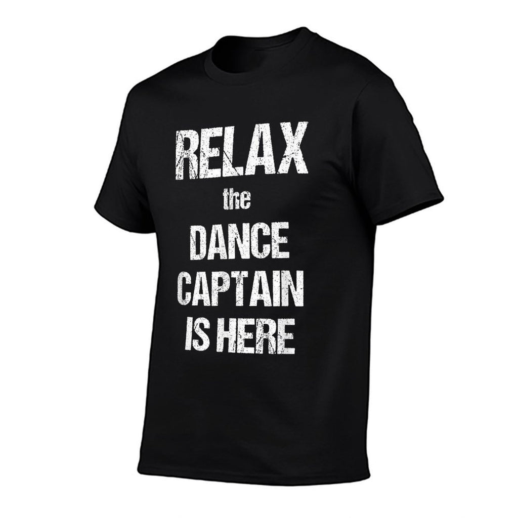 Relax The Dance Captain Is Here Music Film Theatre TV  Classic T-Shirt