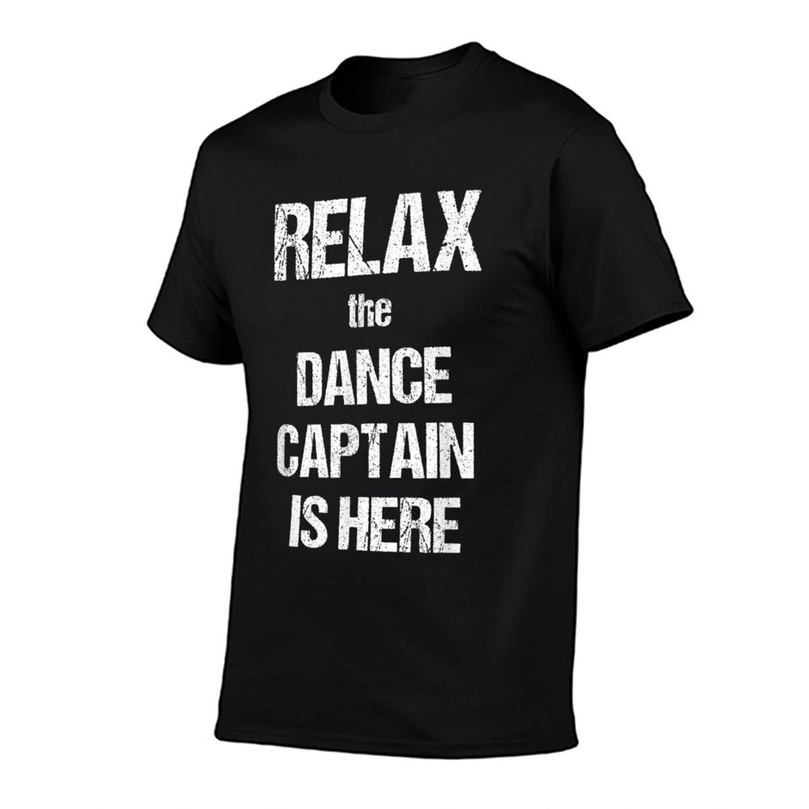 Relax The Dance Captain Is Here Music Film Theatre TV  Classic T-Shirt