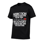 Addiction Is Giving Up Everything For One Thing Recovery  Classic T-Shirt