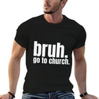 Bruh Meme Go To Church Read Your Bible God Funny Christian  Cotton T-Shirt