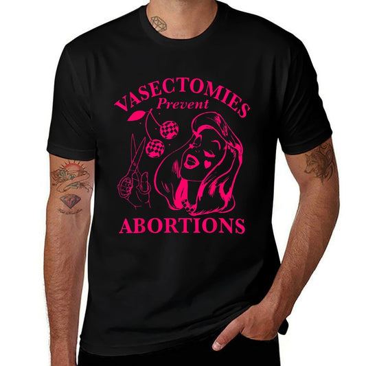 Vasectomies Prevent Abortions Comfortable T-Shirt