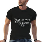 Pain In The Butt Since 1959 Funny 60th Birthday T  High-quality Stitching T-Shirt