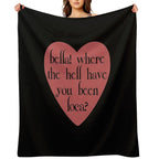 Bella! Where The Hell Have You Been Loca Durable Throw Blanket