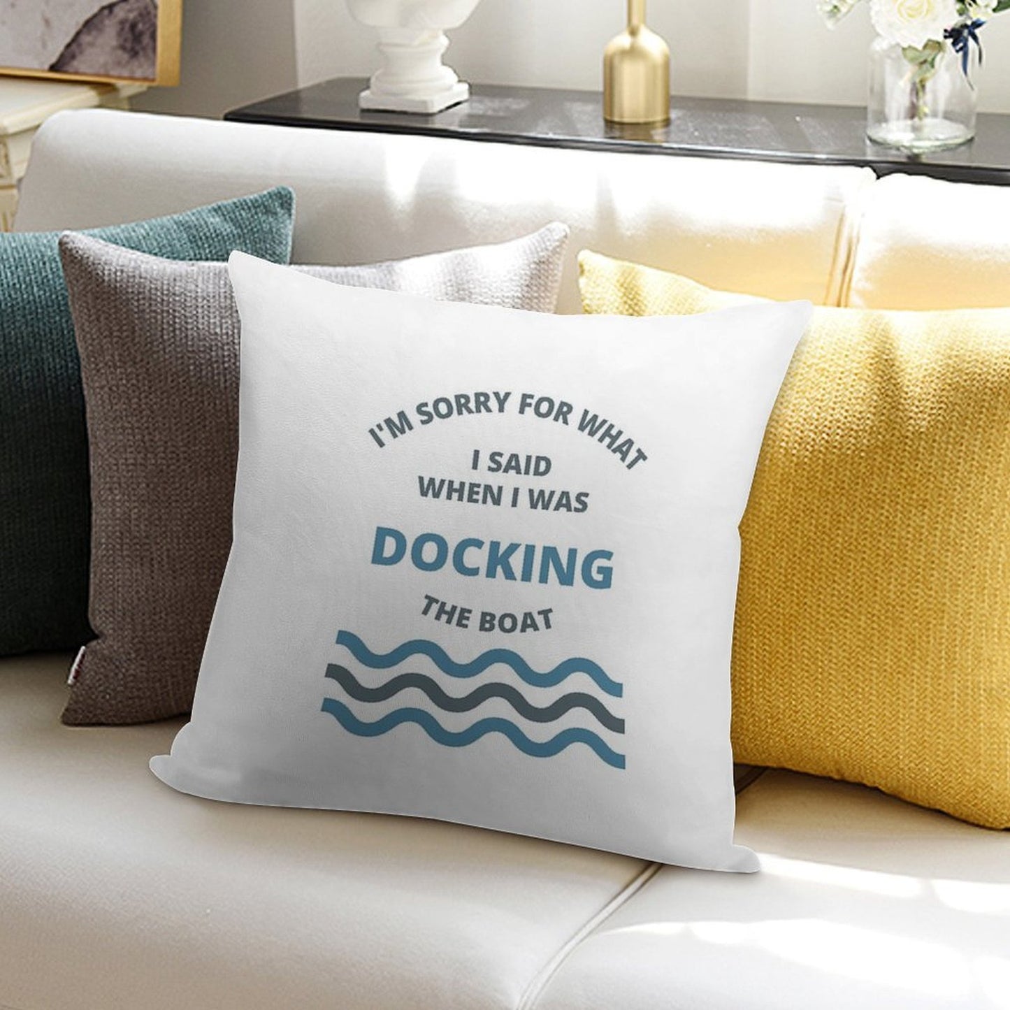 Sorry For What I Said While Docking The Boat Soft Reinforced Edging Throw Pillow