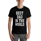 Best Dad in The World - Worlds Best Dad  Moisture-wicking T-Shirt